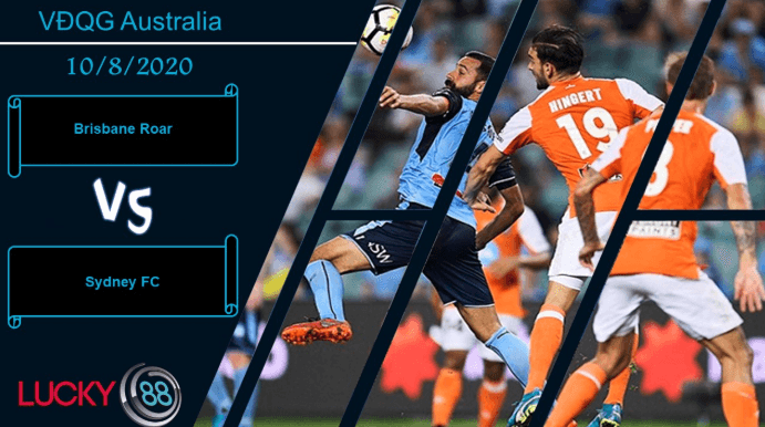 LUCKY88 Brisbane Roar vs Sydney FC , Nhận định bóng đá 10/08/2020, Cơ hội cải thiện