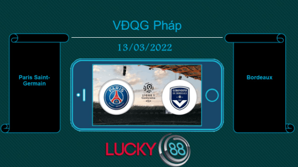 LUCKY88 Paris Saint-Germain vs Bordeaux , Tip bóng đá miễn phí ngày 13/03/2022