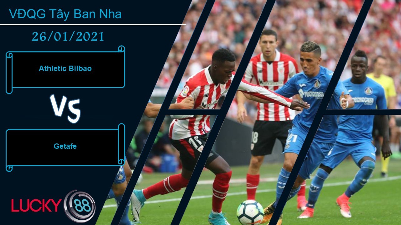LUCKY88 Athletic Bilbao vs Getafe ,  Nhận định bóng đá 26/01/2021, Có quà mang về