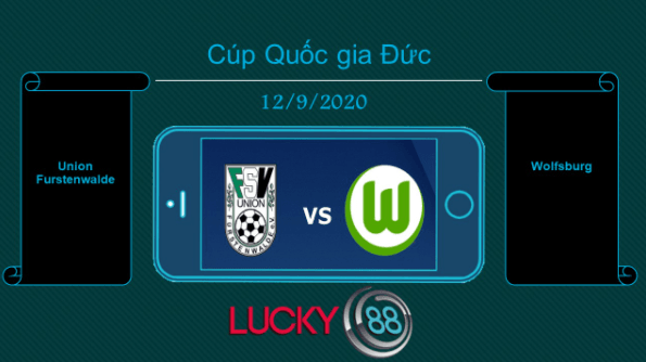LUCKY88 Union Fürstenwalde vs Wolfsburg , Tip bóng đá miễn phí ngày 12/09/2020