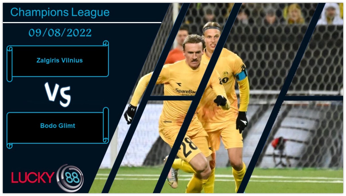 LUCKY88 Zalgiris Vilnius vs Bodo Glimt ,  Nhận định bóng đá 09/08/2022,  Buông xuôi