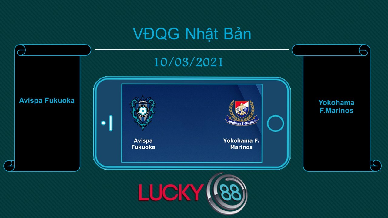 LUCKY88 Avispa Fukuoka vs Yokohama F.Marinos , Tip bóng đá miễn phí ngày 10/03/2021