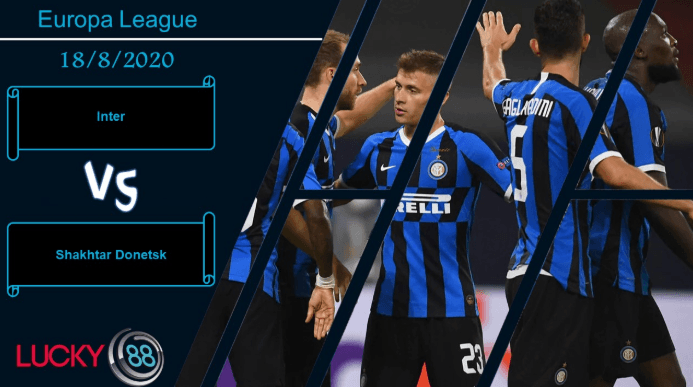 LUCKY88 Inter vs Shakhtar Donetsk , Nhận định bóng đá 18/08/2020, Hiện tượng khó lường