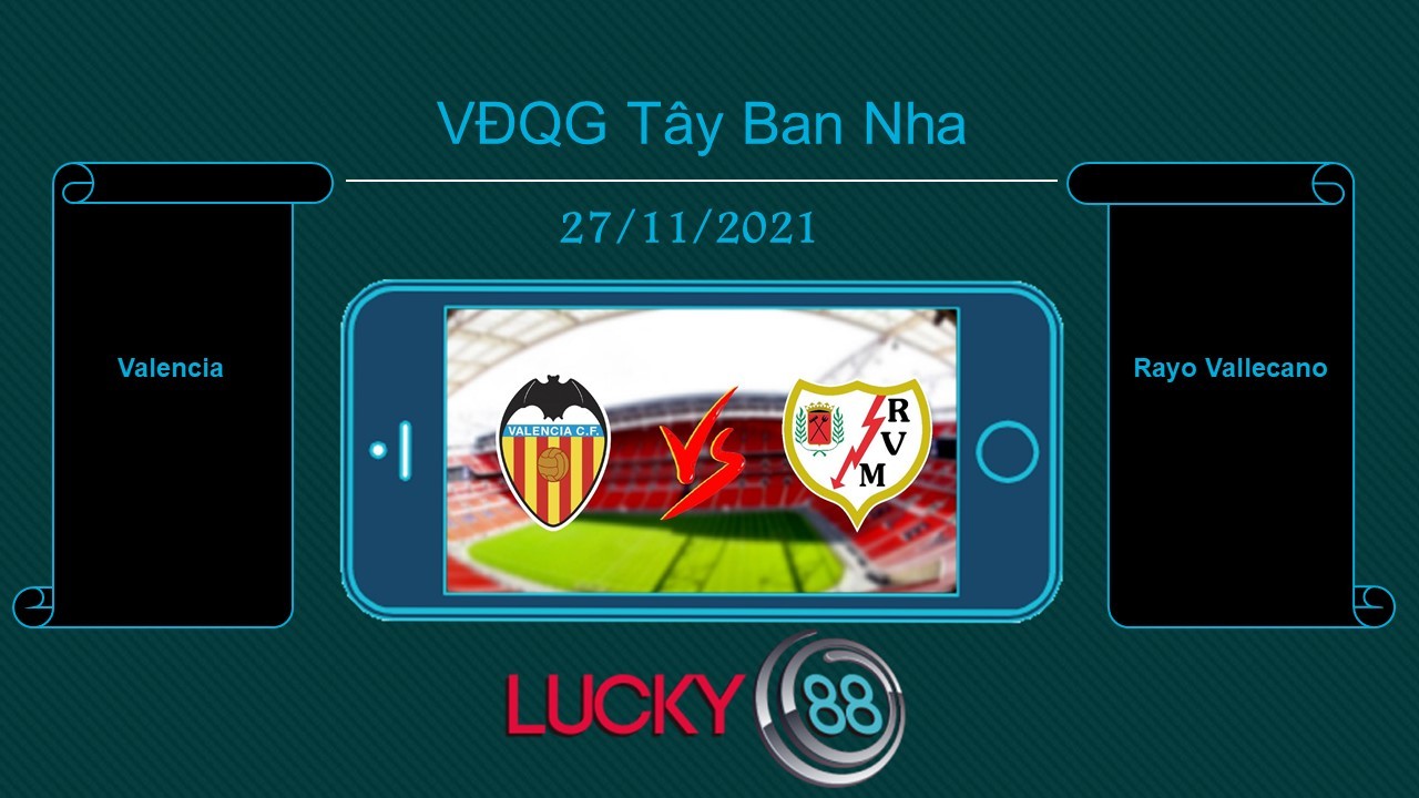 LUCKY88 Valencia vs Rayo Vallecano  , Tip bóng đá miễn phí ngày 27/11/2021