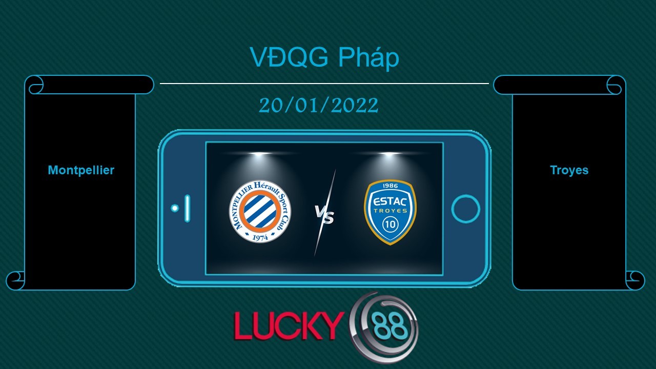 LUCKY88 Montpellier vs Troyes , Tip bóng đá miễn phí ngày 20/01/2022
