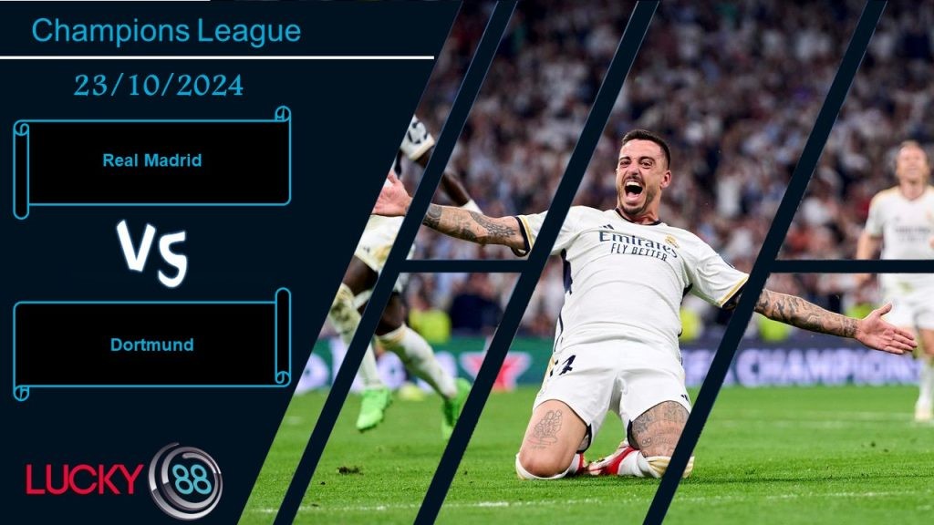 LUCKY88 Real Madrid vs Dortmund, Nhận định bóng đá 23/10/2024, Khẳng định vị thế