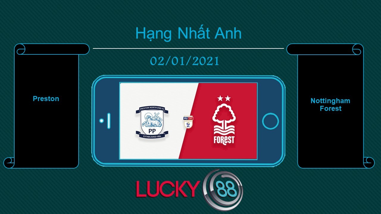 LUCKY88 Preston vs Nottingham Forest , Tip bóng đá miễn phí ngày 02/01/2021