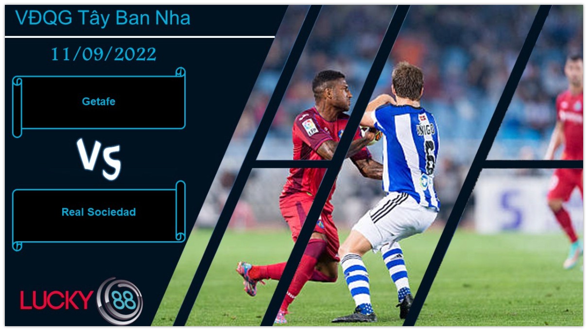 LUCKY88 Getafe vs Real Sociedad,   Nhận định bóng đá 11/09/2022, Lợi thế tâm lý