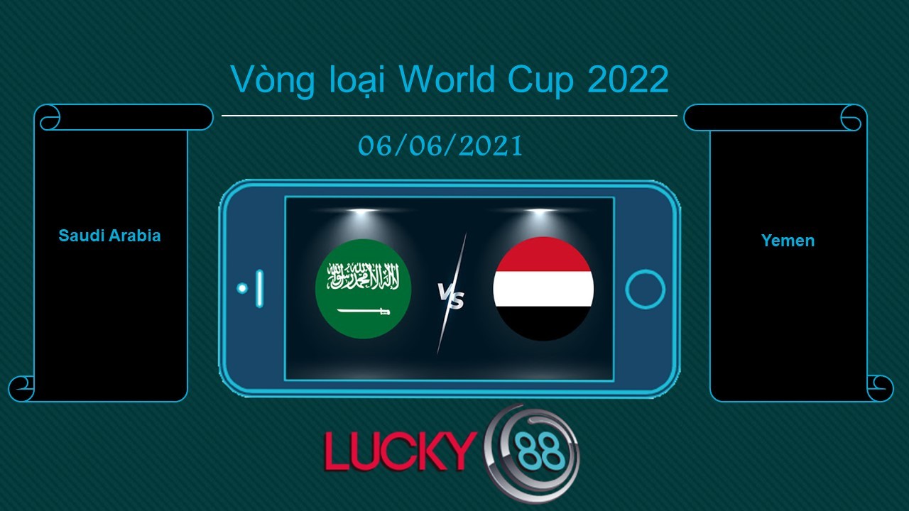 LUCKY88 Saudi Arabia vs Yemen  , Tip bóng đá miễn phí ngày 06/06/2021