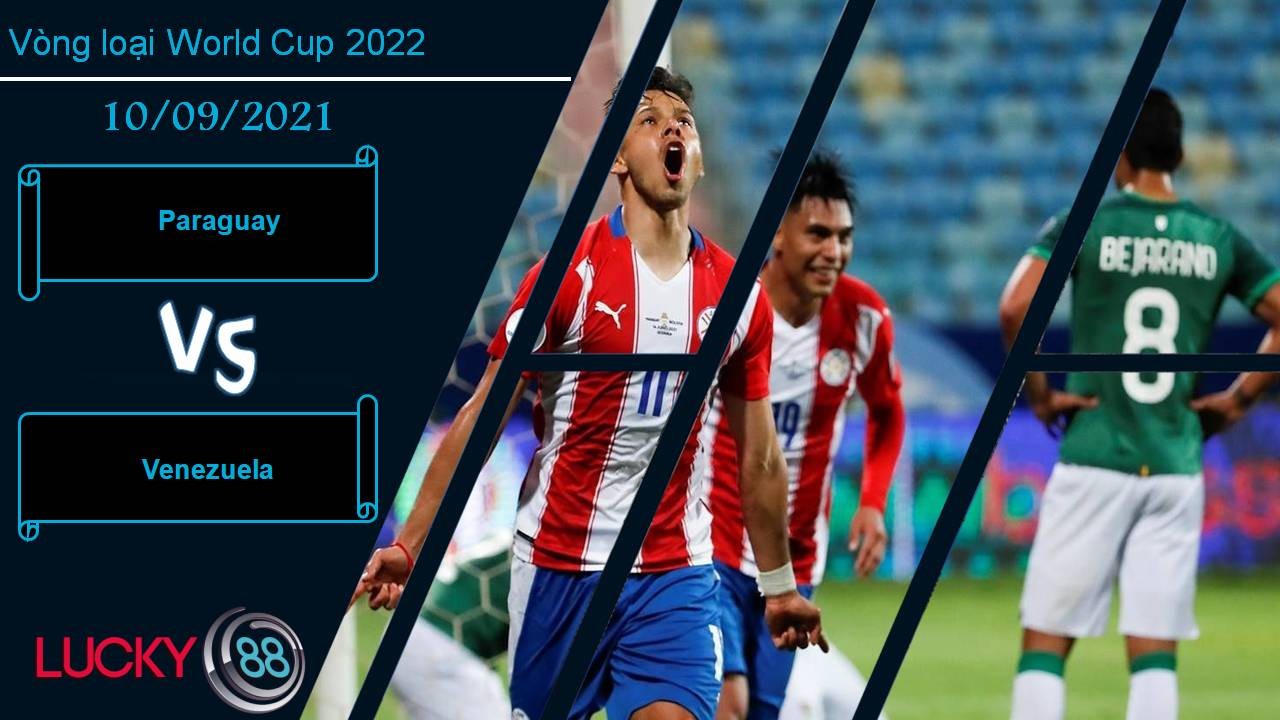 LUCKY88 Paraguay vs Venezuela, Nhận định bóng đá 10/09/2021, Tìm lại niềm vui