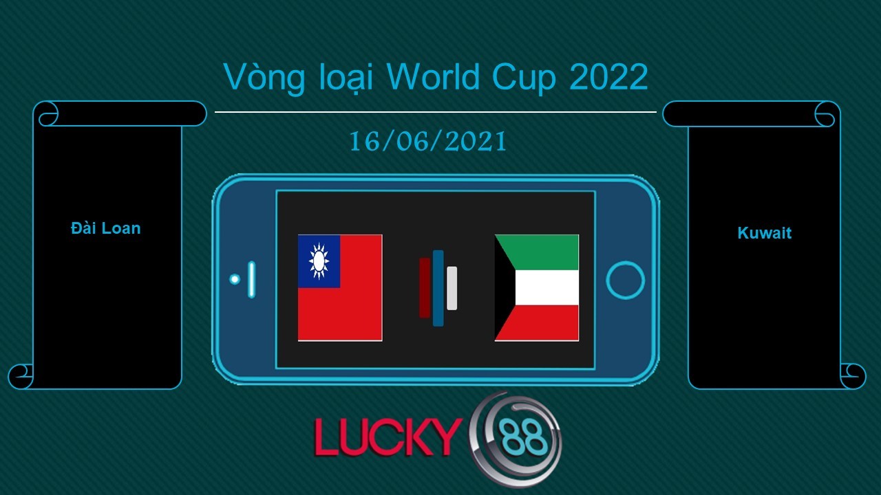 LUCKY88 Đài Loan vs Kuwait , Tip bóng đá miễn phí ngày 16/06/2021