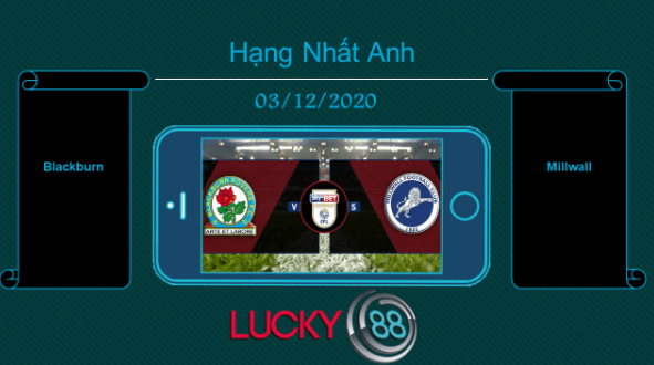 LUCKY88 Blackburn vs Millwall , Tip bóng đá miễn phí ngày 03/12/2020