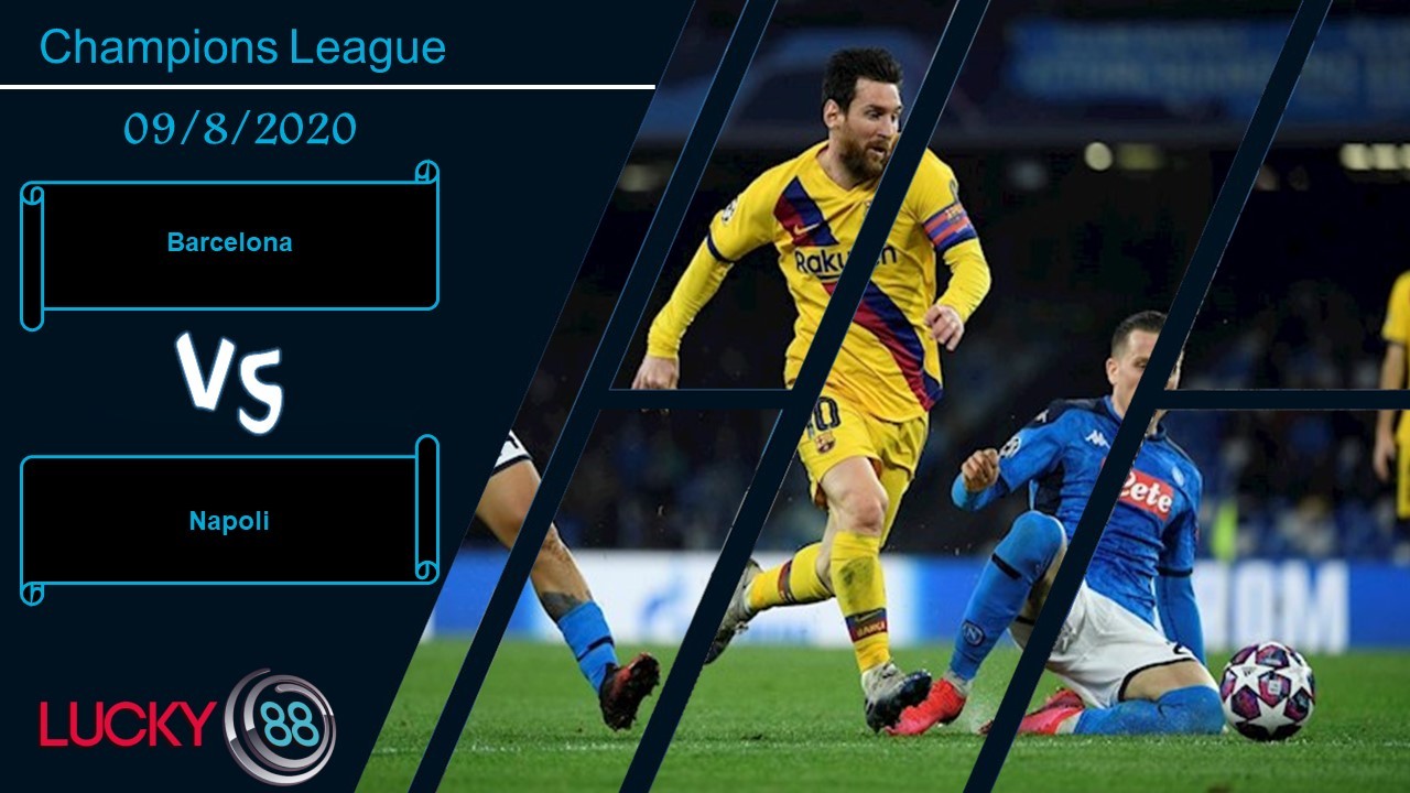 LUCKY88 Barcelona vs Napoli , Nhận định bóng đá 09/08/2020, Ngôi sao tỏa sáng