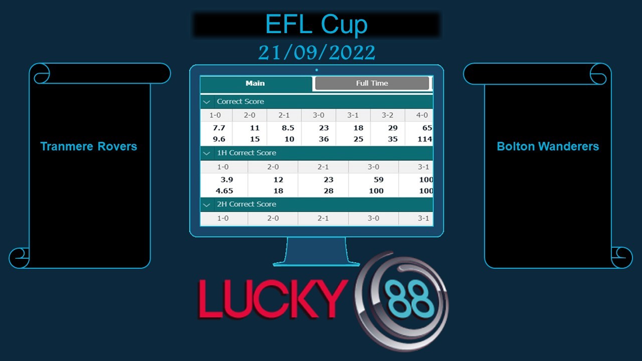 LUCKY88 Tranmere Rovers vs Bolton Wanderers, Soi kèo bóng đá hôm nay 21/09/2022, EFL Cup