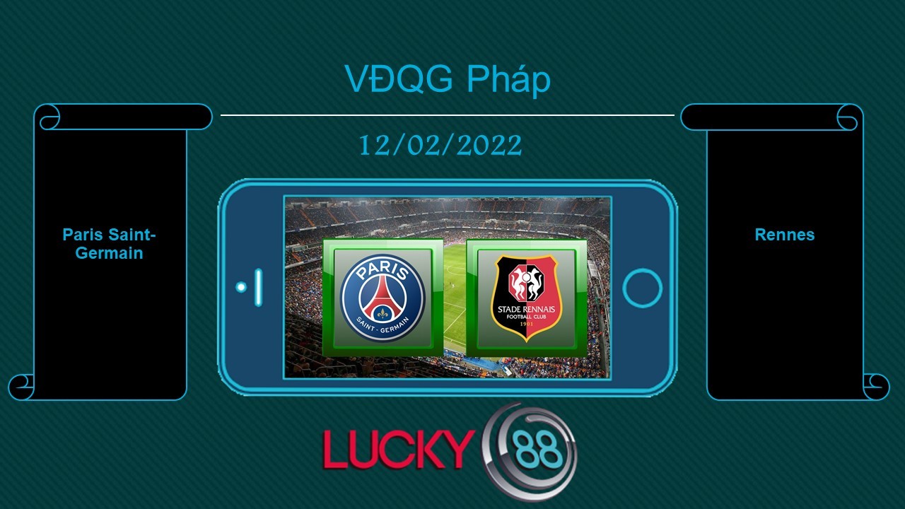 LUCKY88 Paris Saint-Germain vs Rennes  , Tip bóng đá miễn phí ngày 12/02/2022