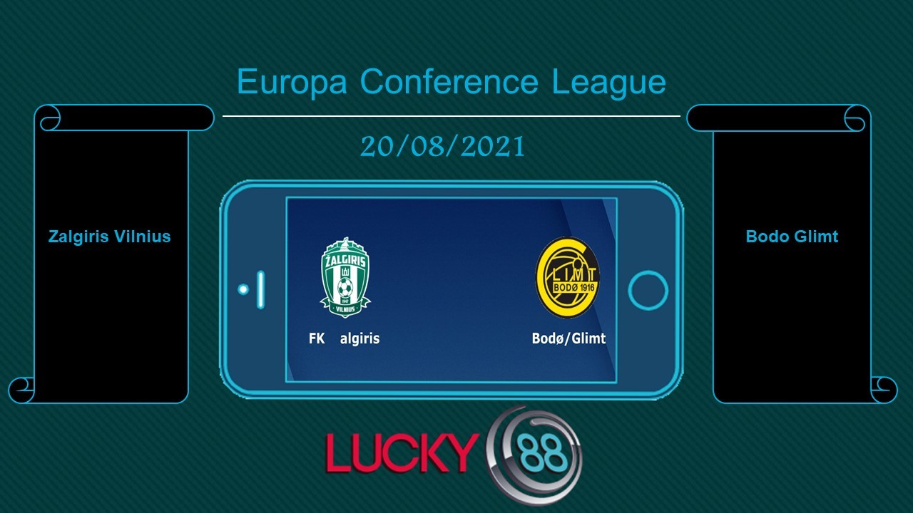LUCKY88 Zalgiris Vilnius vs Bodo Glimt , Tip bóng đá miễn phí ngày 20/08/2021