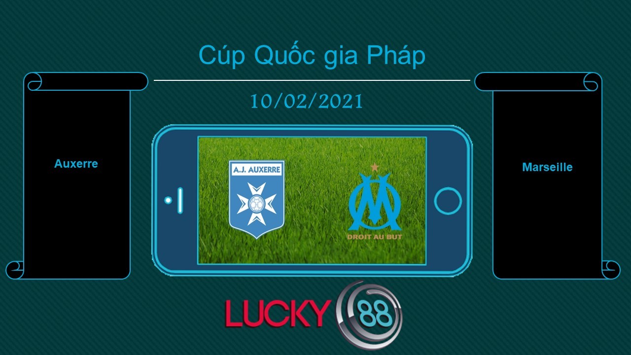 LUCKY88 Auxerre vs Marseille , Tip bóng đá miễn phí ngày 10/02/2021