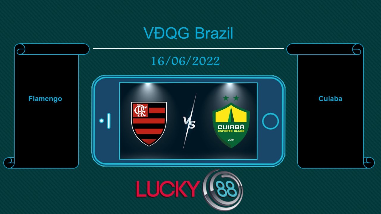 LUCKY88 Flamengo vs Cuiaba , Tip bóng đá miễn phí ngày 16/06/2022