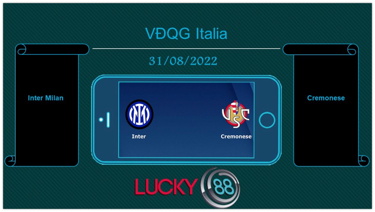 LUCKY88 Inter Milan vs Cremonese , Tip bóng đá miễn phí ngày 31/08/2022