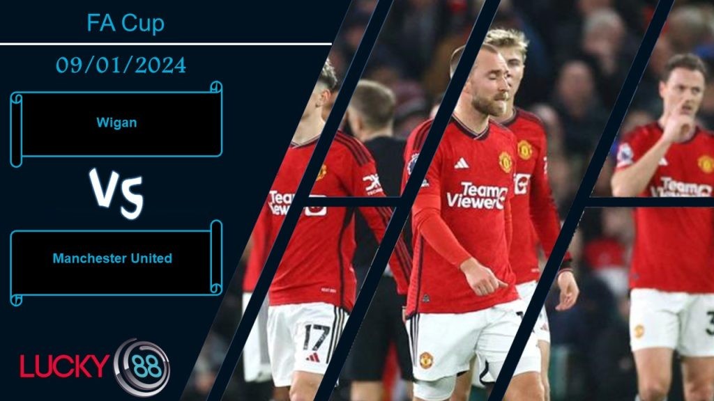 LUCKY88 Wigan vs Manchester United,  Nhận định bóng đá 09/01/2024,  Tìm chỗ trút giận