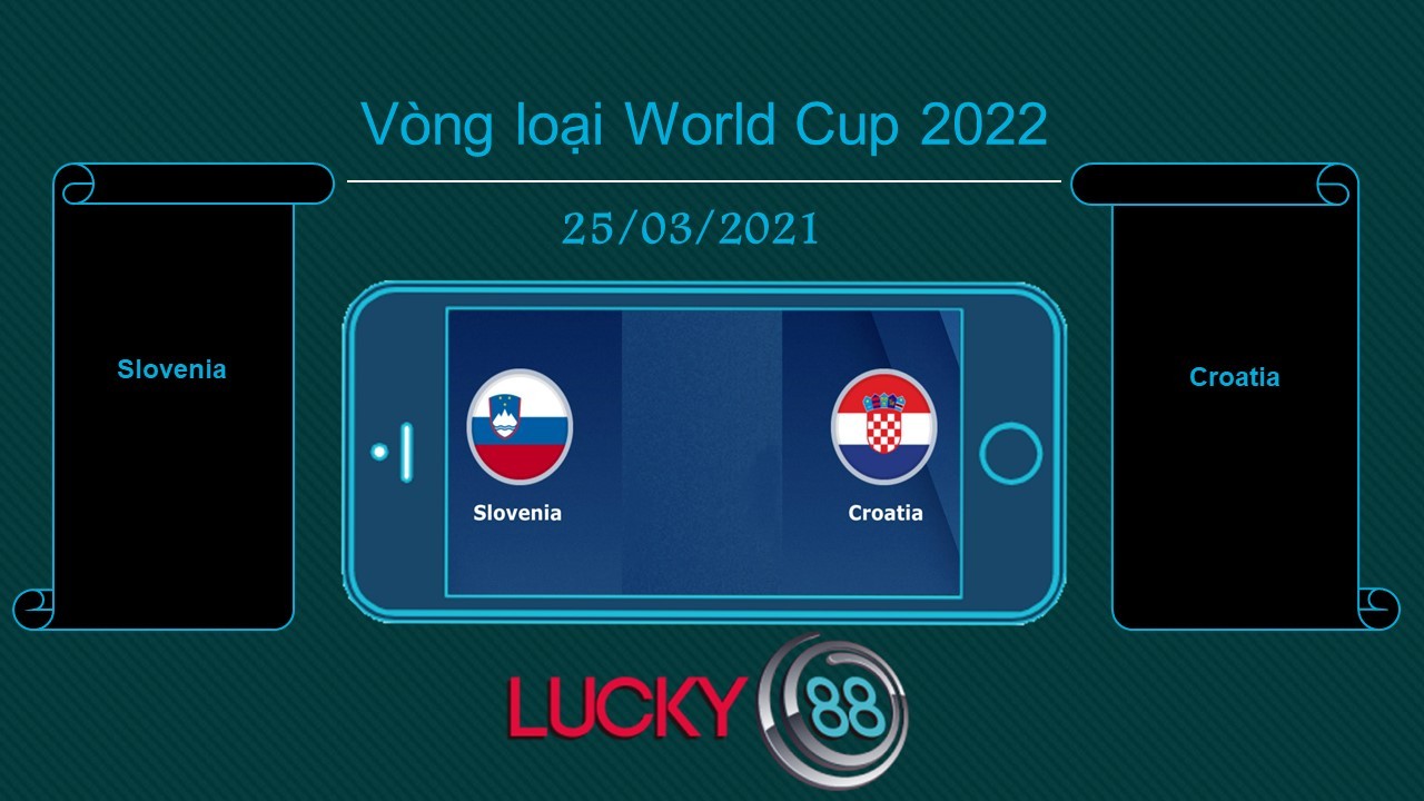 LUCKY88 Slovenia vs Croatia , Tip bóng đá miễn phí ngày 25/03/2021