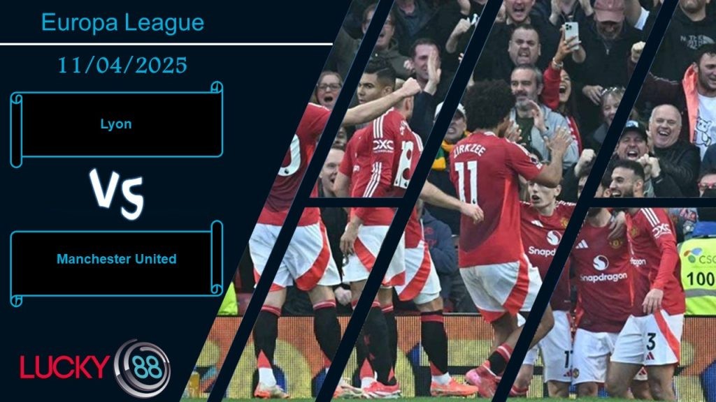 LUCKY88 Lyon vs Manchester United, Nhận định bóng đá 11/04/2025,  Coi chừng cạm bẫy