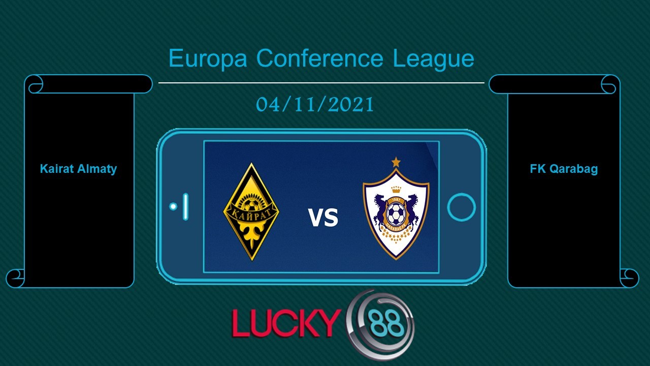 LUCKY88 Kairat Almaty vs FK Qarabag , Tip bóng đá miễn phí ngày 04/11/2021