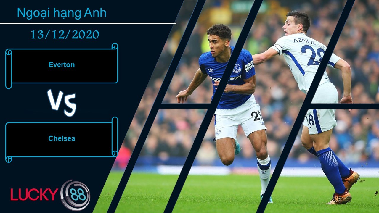 LUCKY88 Everton vs Chelsea ,  Nhận định bóng đá 13/12/2020, Chất lượng tạo khác biệt