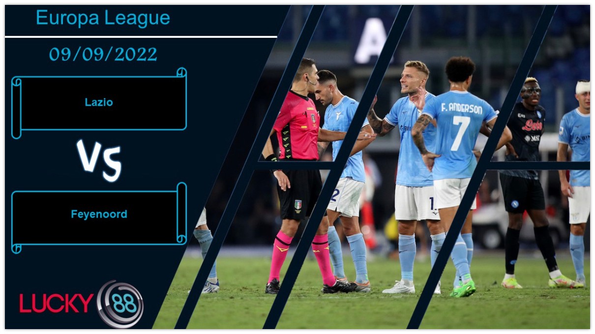 LUCKY88 Lazio vs Feyenoord,   Nhận định bóng đá 09/09/2022,  Chờ đợi thể hiện