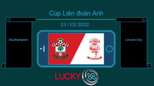LUCKY88 Southampton vs Lincoln City, Tip bóng đá miễn phí ngày 21/12/2022