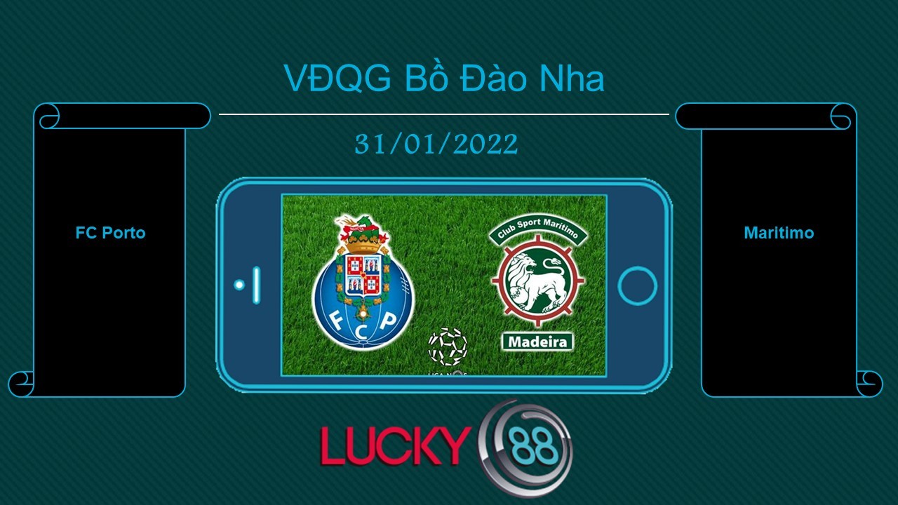 LUCKY88 FC Porto vs Maritimo , Tip bóng đá miễn phí ngày 31/01/2022