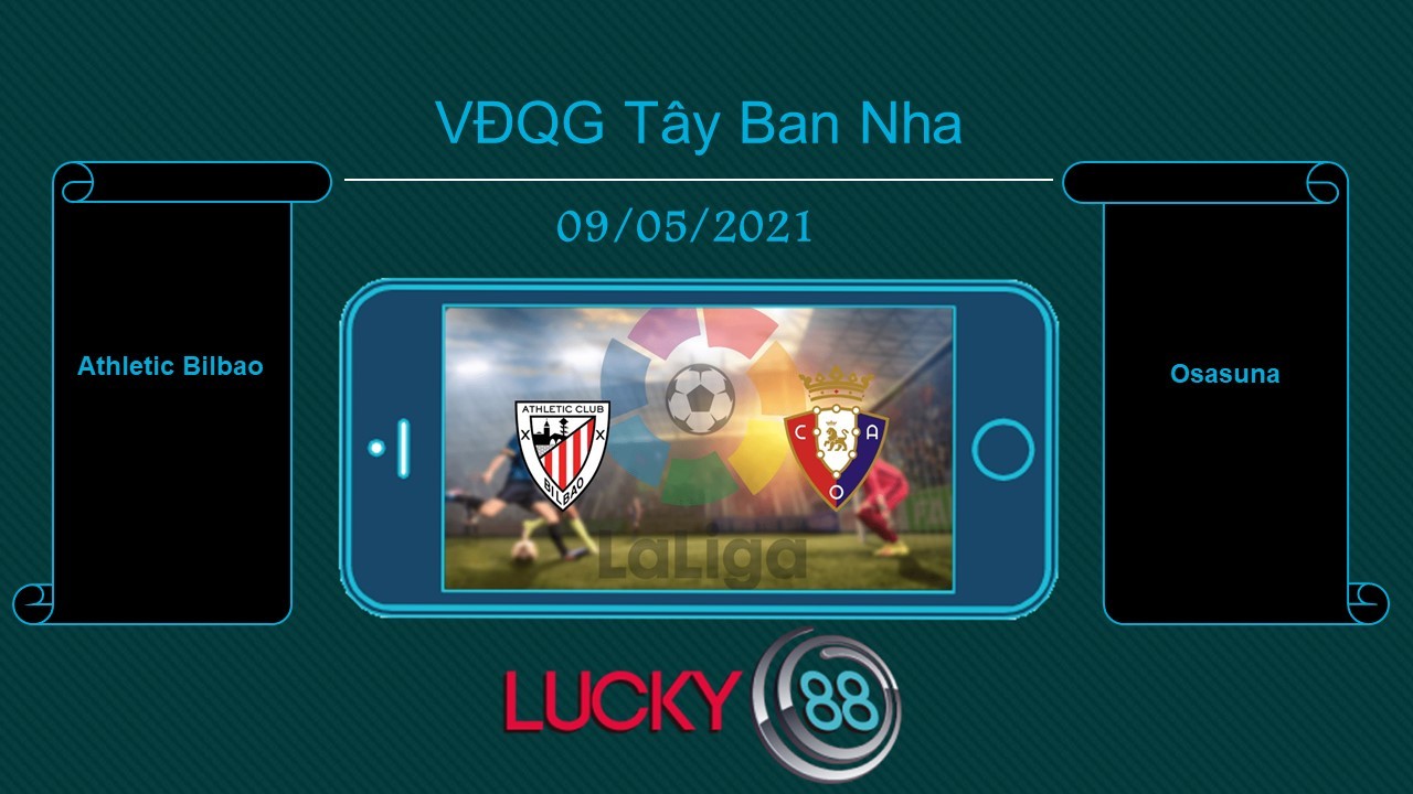 LUCKY88 Athletic Bilbao vs Osasuna , Tip bóng đá miễn phí ngày 09/05/2021