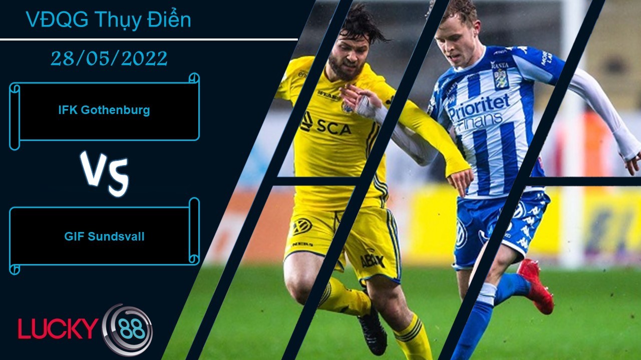 LUCKY88 IFK Gothenburg vs GIF Sundsvall  ,   Nhận định bóng đá 28/05/2022, Cách biệt rõ rệt