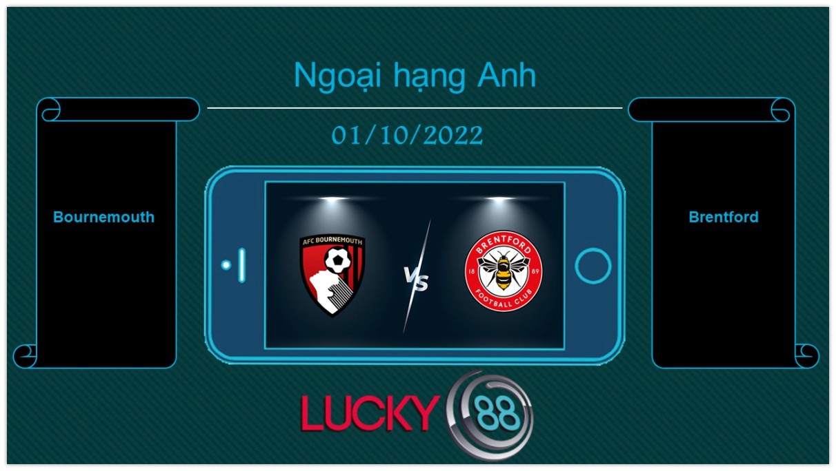 LUCKY88 Bournemouth vs Brentford, Tip bóng đá miễn phí ngày 01/10/2022