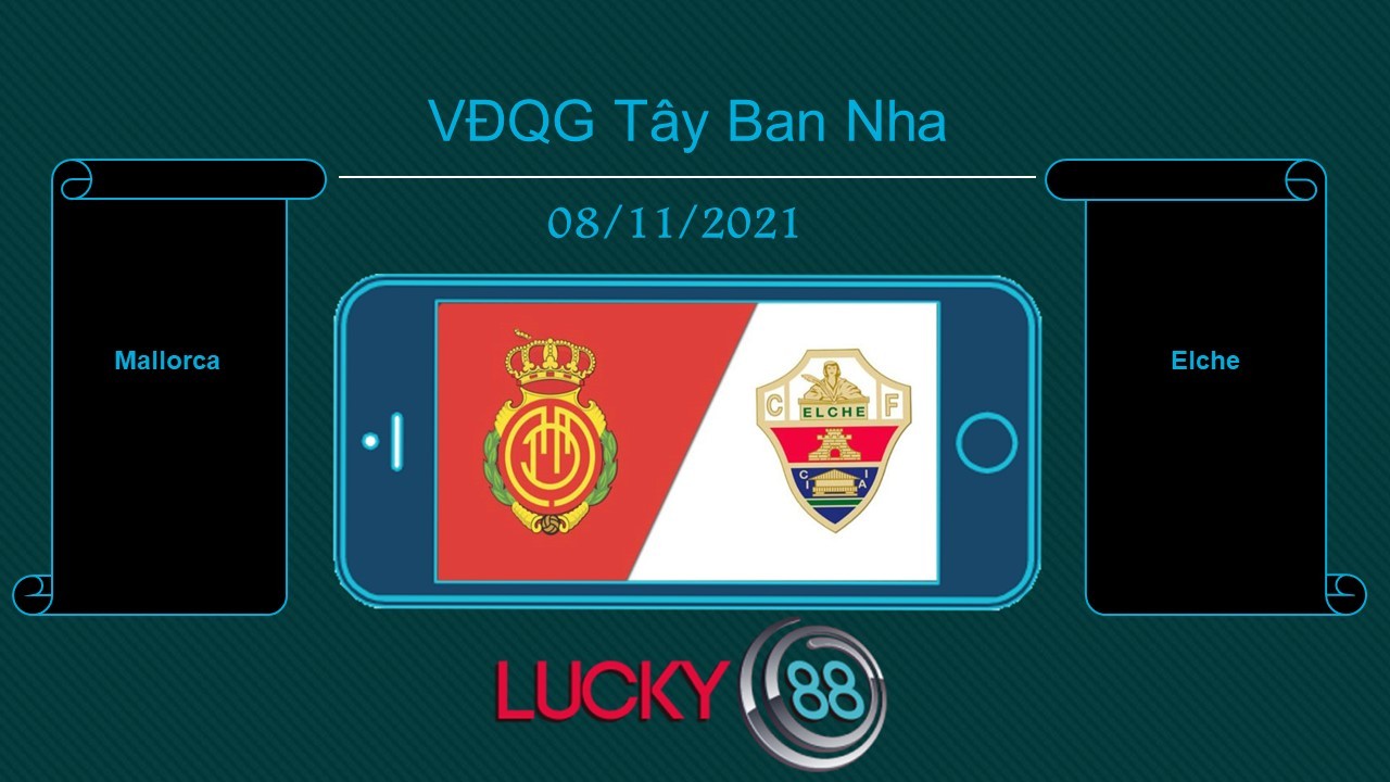 LUCKY88 Mallorca vs Elche , Tip bóng đá miễn phí ngày 08/11/2021