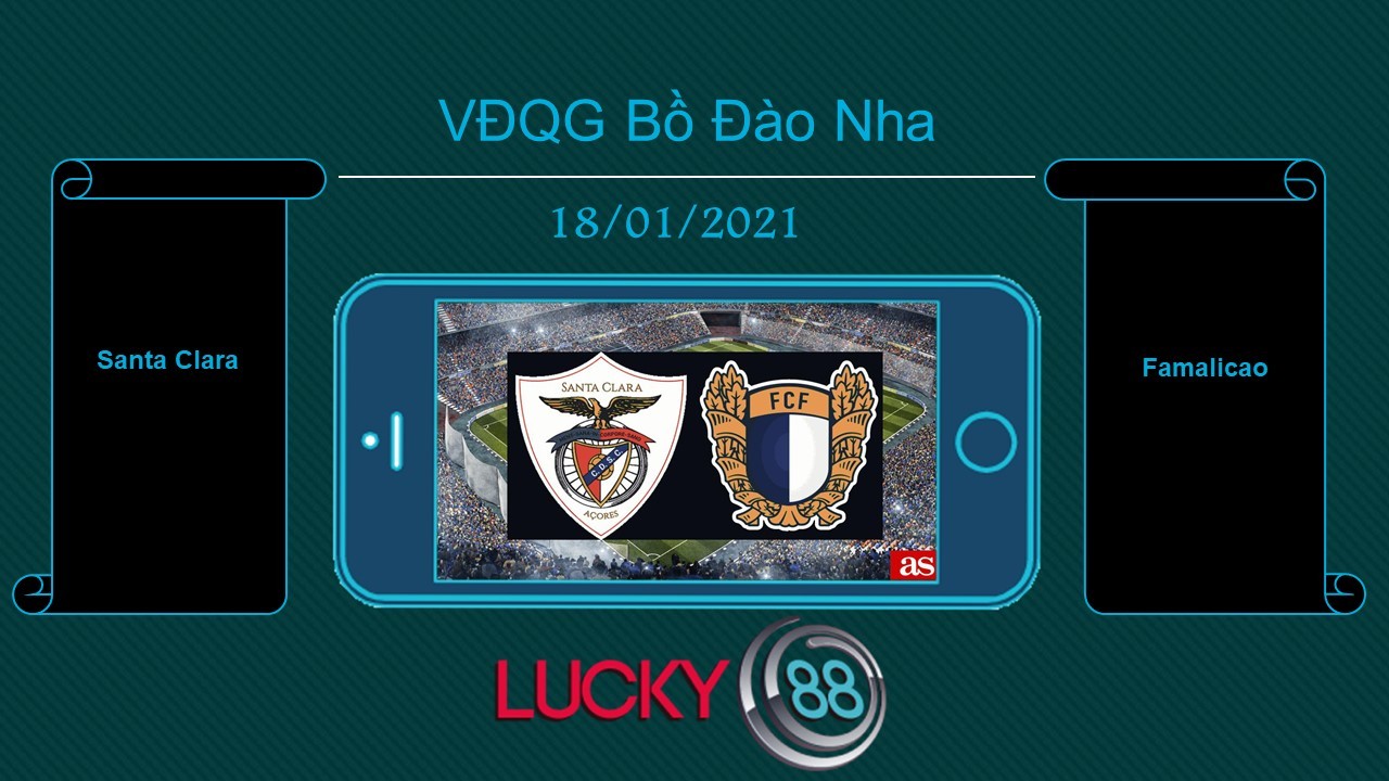 LUCKY88 Santa Clara vs Famalicao , Tip bóng đá miễn phí ngày 18/01/2021