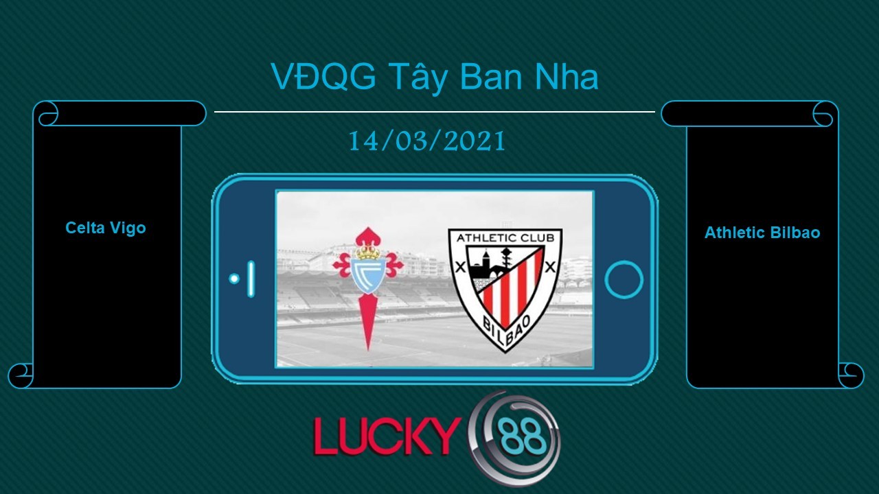 LUCKY88 Celta Vigo vs Athletic Bilbao , Tip bóng đá miễn phí ngày 14/03/2021