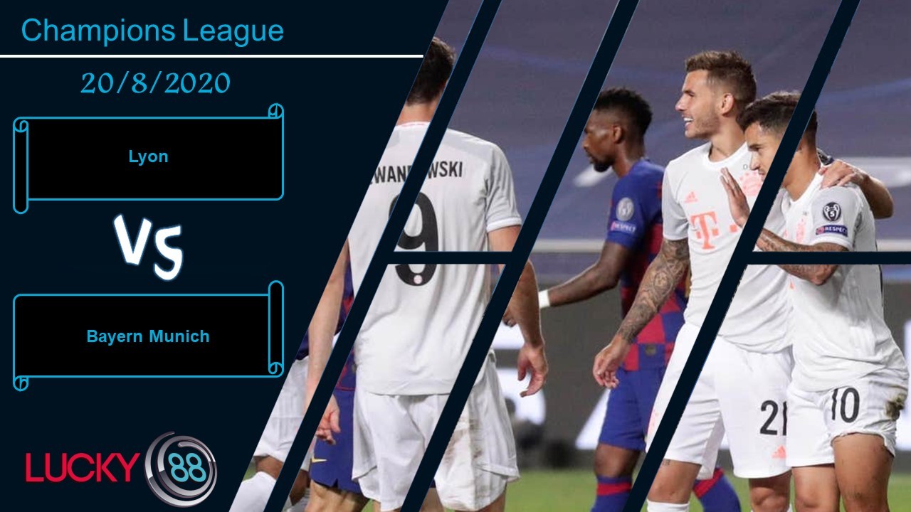 LUCKY88 Lyon vs Bayern Munich, Nhận định bóng đá 20/08/2020, Chấm dứt giấc mơ