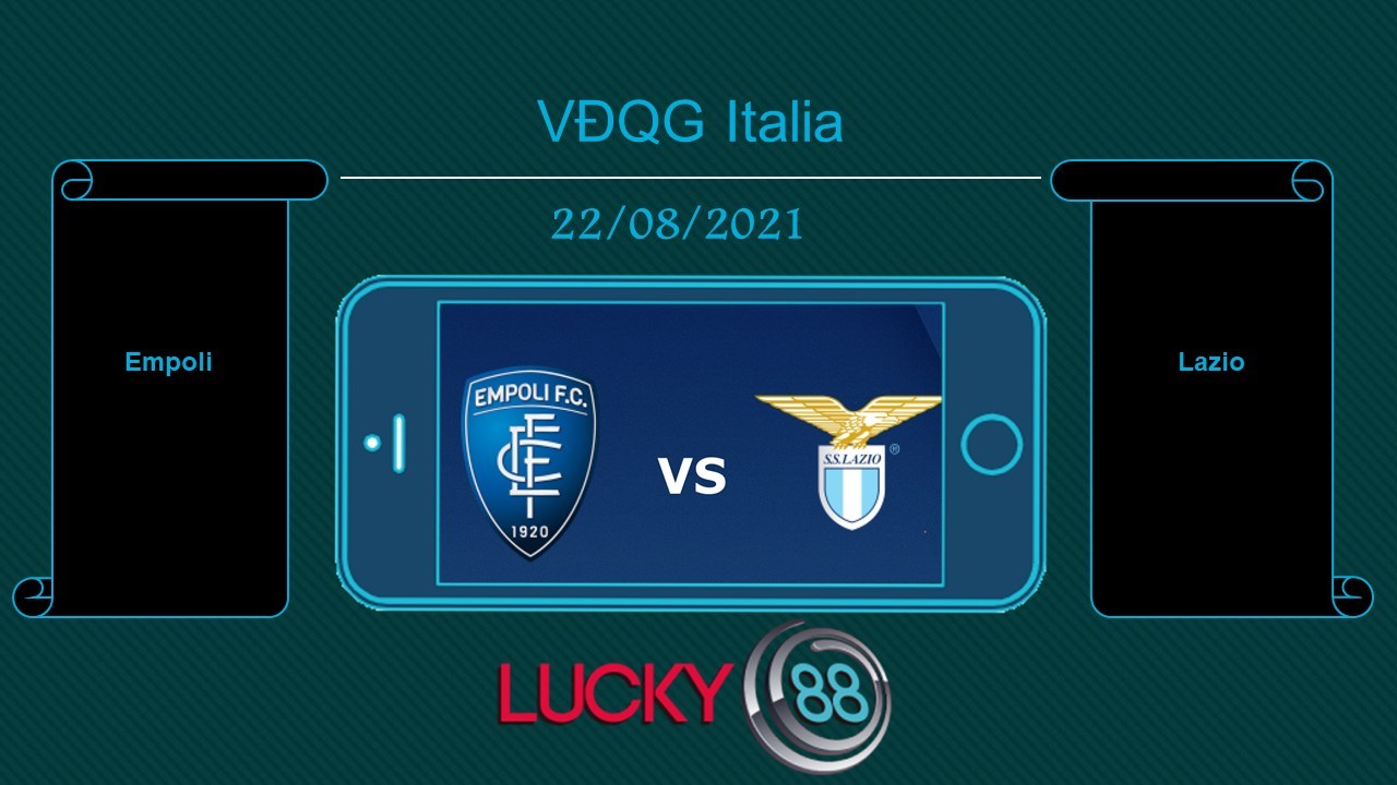 LUCKY88 Empoli vs Lazio , Tip bóng đá miễn phí ngày 22/08/2021
