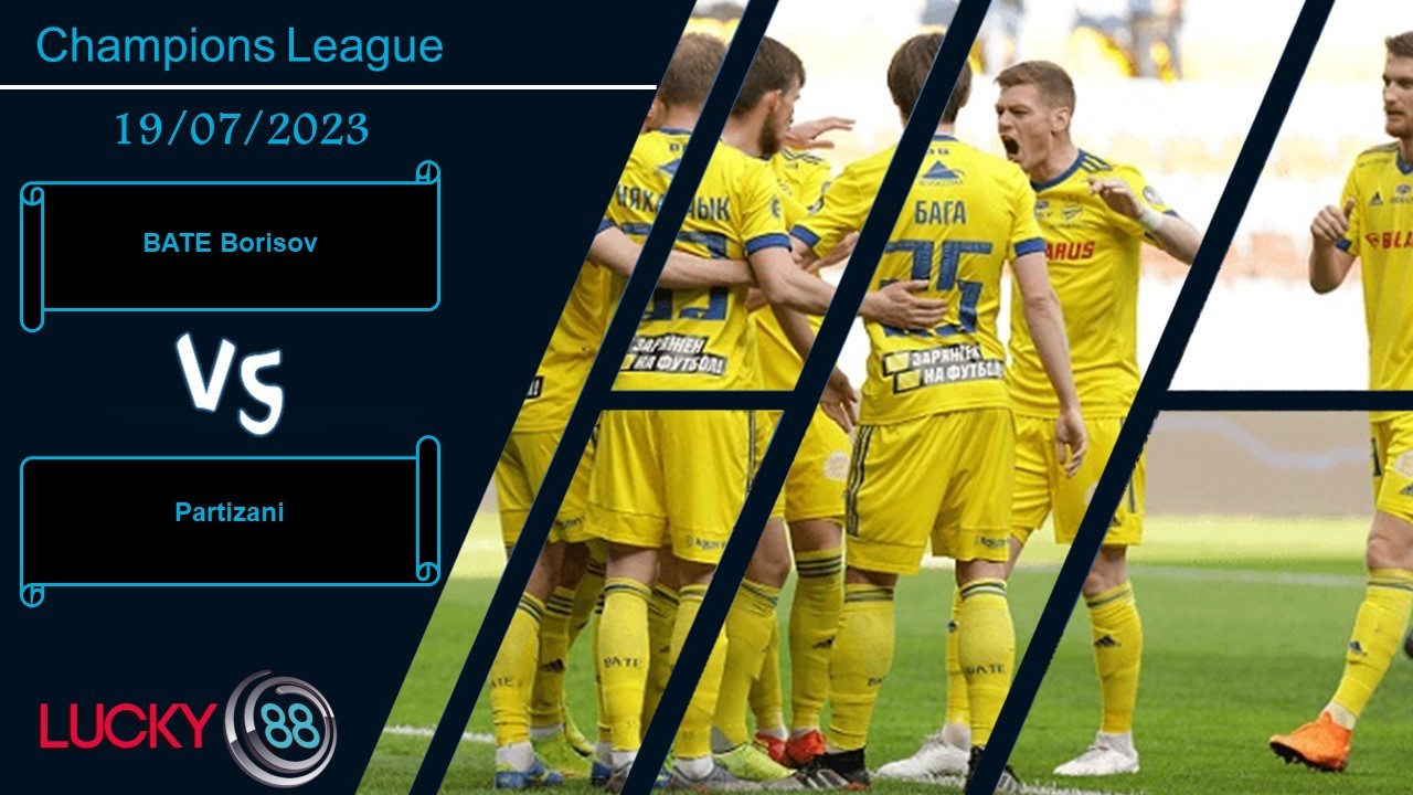 LUCKY88 BATE Borisov vs Partizani,  Nhận định bóng đá 19/07/2023, Giữ cái đầu lạnh