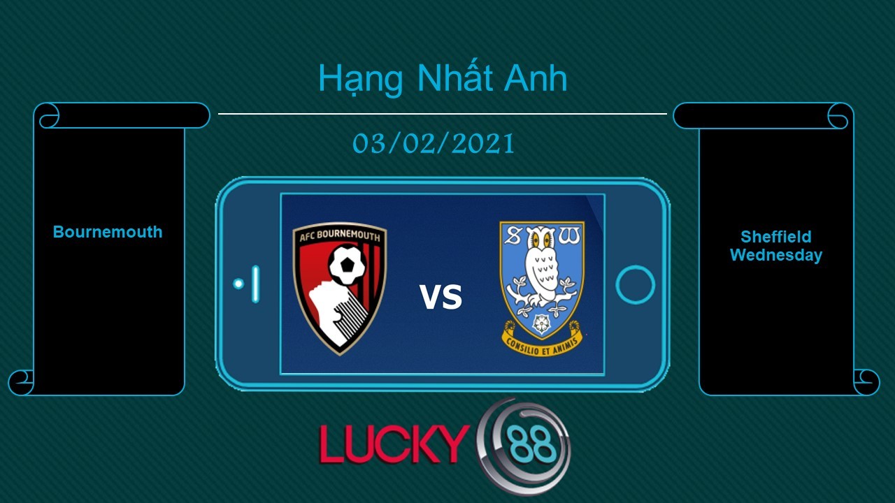 LUCKY88 Bournemouth vs Sheffield Wednesday , Tip bóng đá miễn phí ngày 03/02/2021