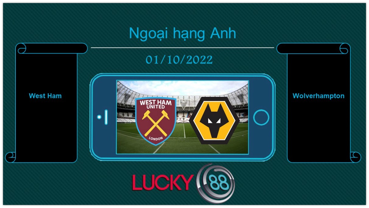 LUCKY88 West Ham vs Wolverhampton, Tip bóng đá miễn phí ngày 01/10/2022