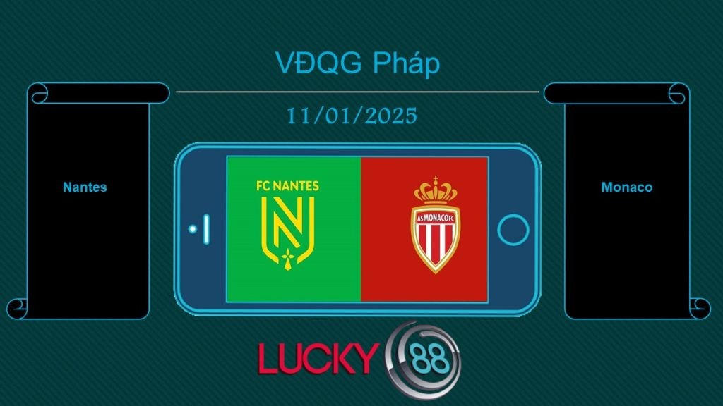LUCKY88 Nantes vs Monaco, Tip bóng đá miễn phí ngày 11/01/2025