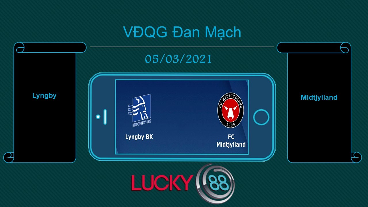 LUCKY88 Lyngby vs Midtjylland , Tip bóng đá miễn phí ngày 05/03/2021
