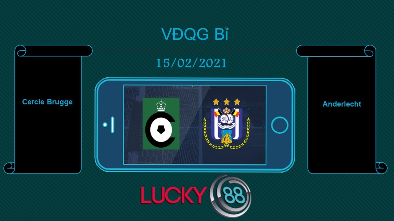 LUCKY88 Cercle Brugge vs Anderlecht , Tip bóng đá miễn phí ngày 15/02/2021