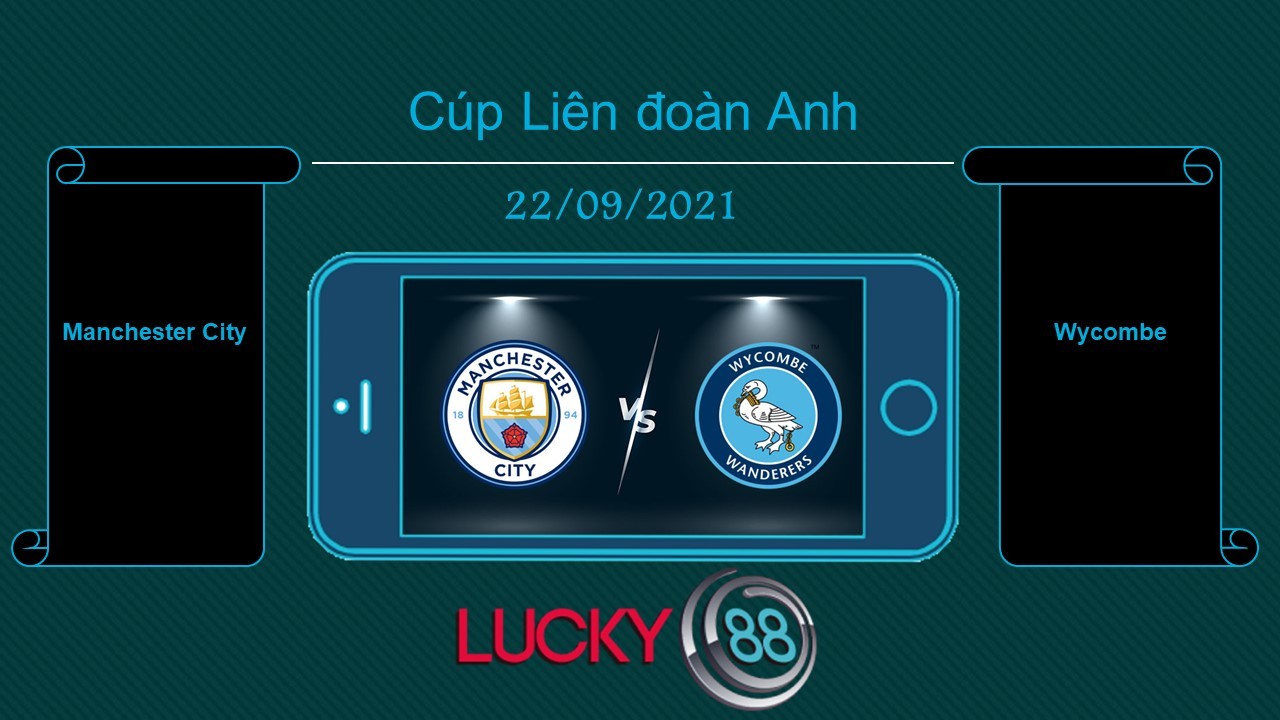 LUCKY88 Manchester City vs Wycombe , Tip bóng đá miễn phí ngày 22/09/2021