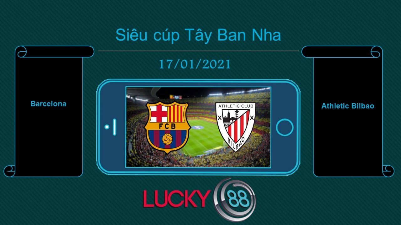 LUCKY88 Barcelona vs Athletic Bilbao , Tip bóng đá miễn phí ngày 18/01/2021