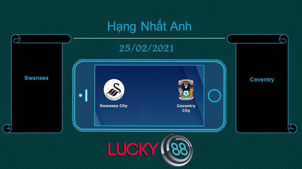 LUCKY88 Swansea vs Coventry , Tip bóng đá miễn phí ngày 25/02/2021