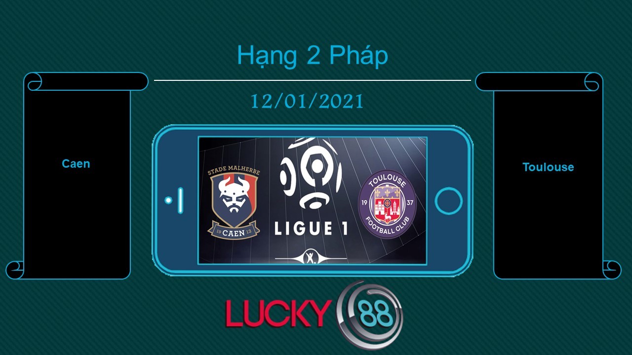 LUCKY88 Caen vs Toulouse , Tip bóng đá miễn phí ngày 12/01/2021