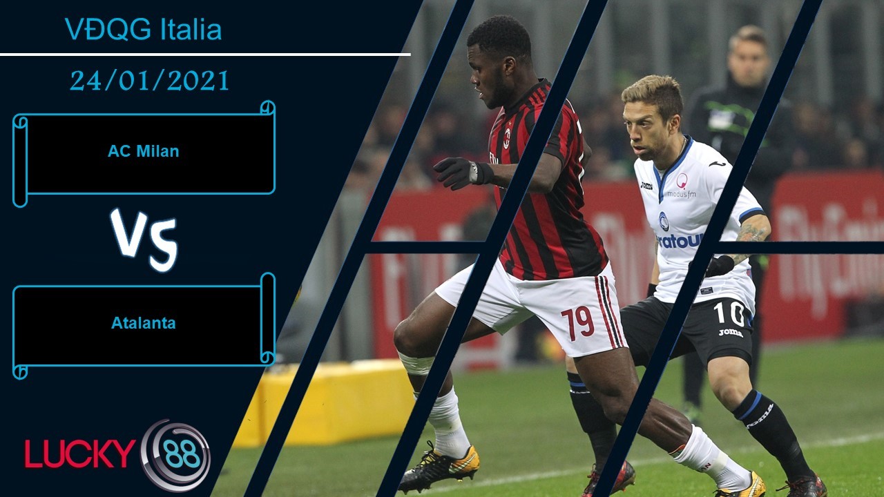 LUCKY88 AC Milan vs Atalanta ,  Nhận định bóng đá 24/01/2021, Nghĩ về tương lai
